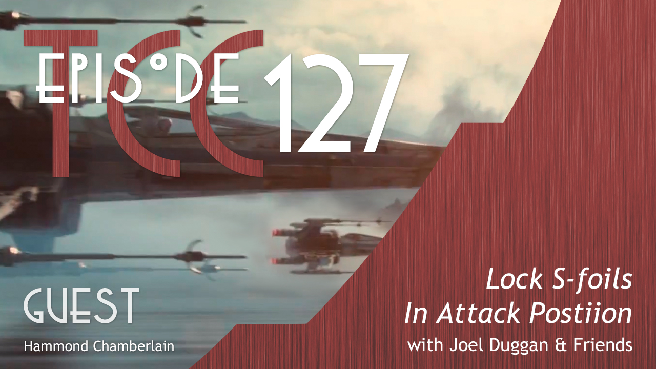 The Citadel Cafe 127: Lock S-Foils In Attack Position
