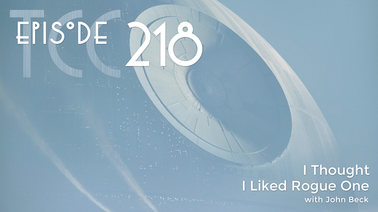 The Citadel Cafe 218: I Thought I Liked Rogue One